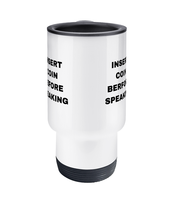 Gamers Travel Mug - Insert Coin Before Speaking