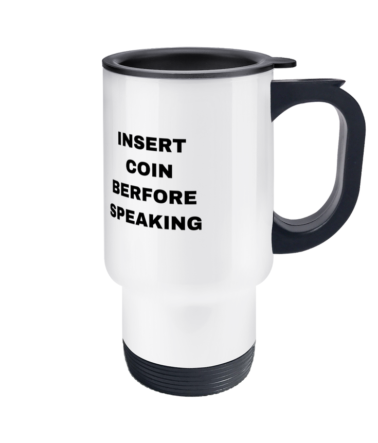 Gamers Travel Mug - Insert Coin Before Speaking