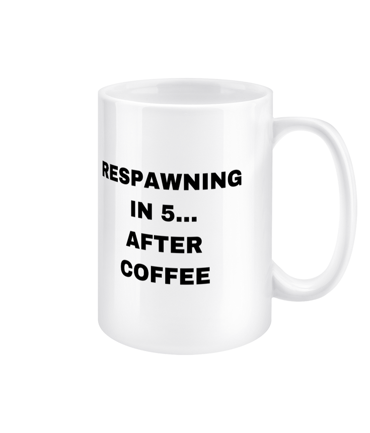 Gamers Mug 15oz - Respawning In 5 After Coffee