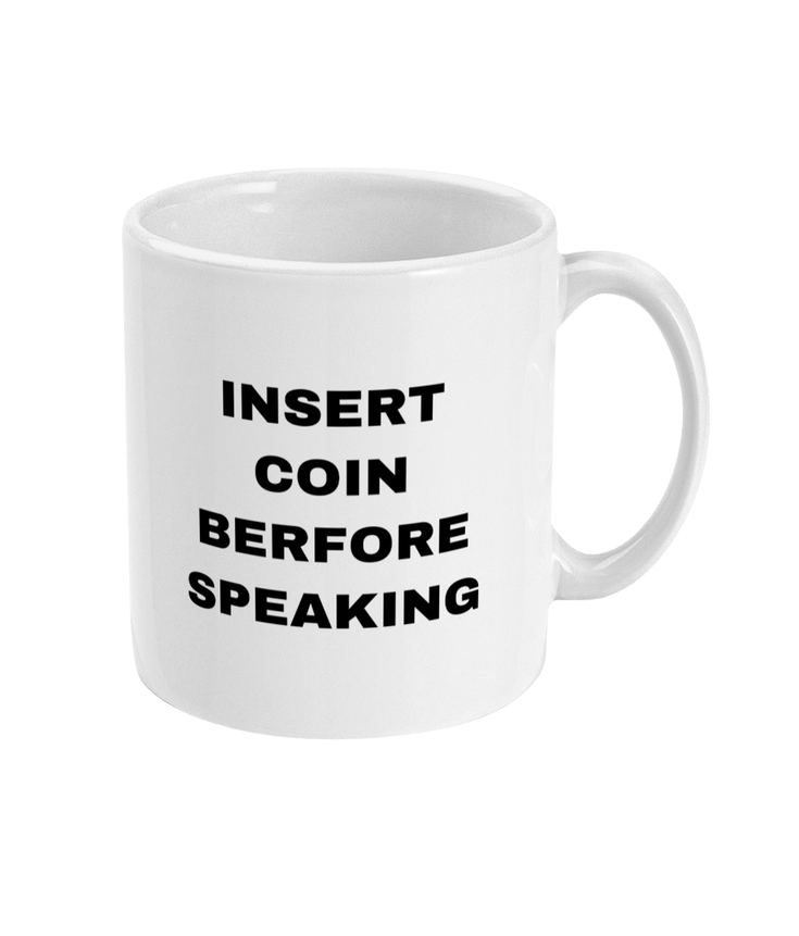 Gamers Mug 11oz - Insert Coin Before Speaking