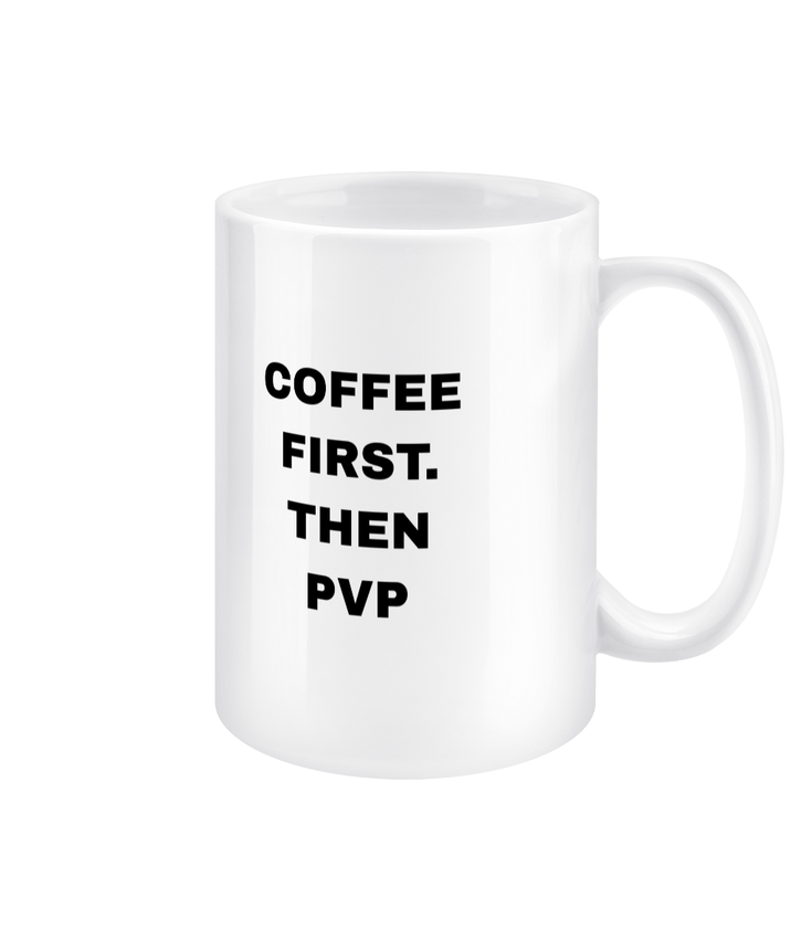 Gamers Mug 15oz - Coffee First Then PVP