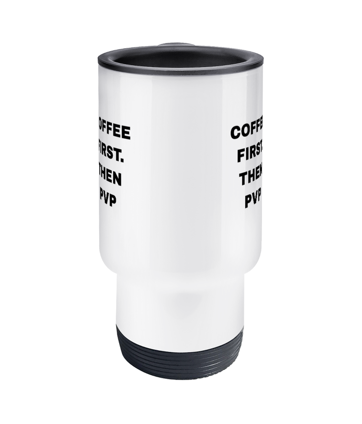 Gamers Travel Mug - Coffee First Then PVP