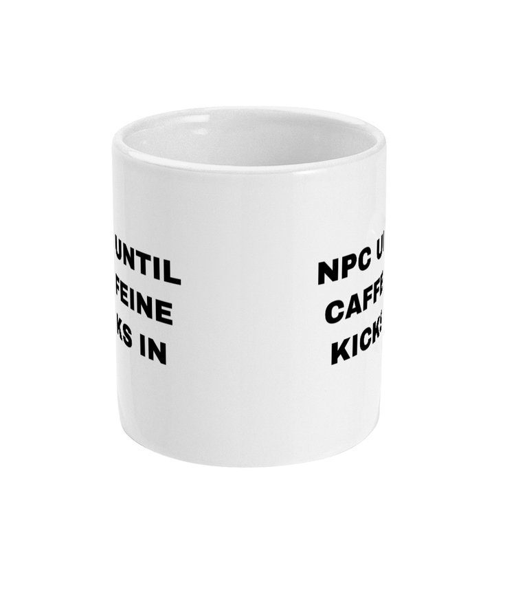 Gamers Mug 11oz - NPC Until Caffeine Kicks In
