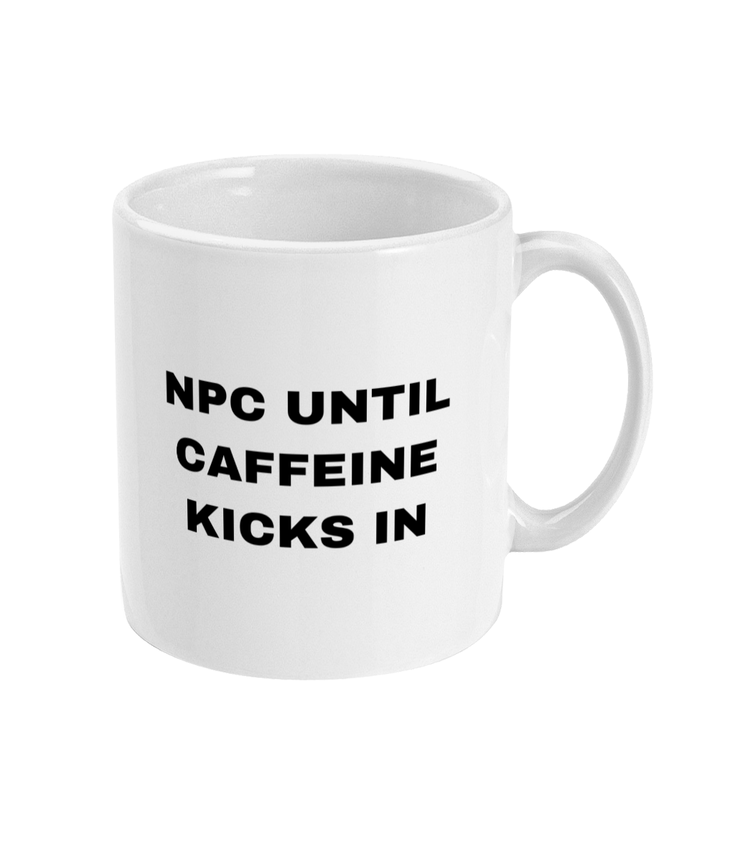 Gamers Mug 11oz - NPC Until Caffeine Kicks In