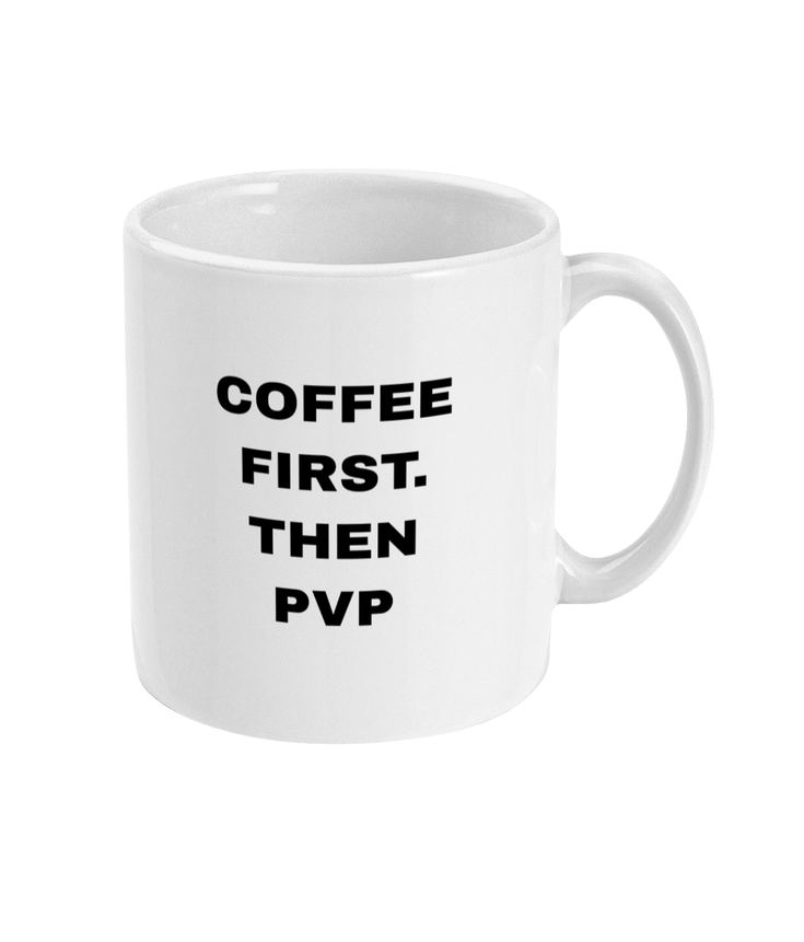 Gamers Mug 11oz - Coffee First Then PVP