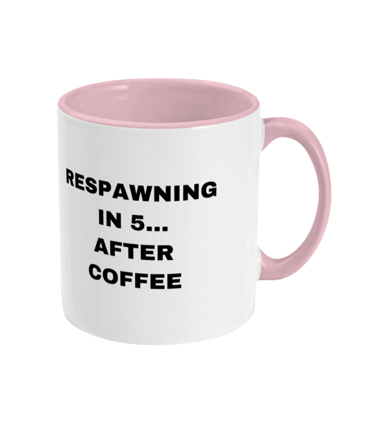 Gamers Two Toned Gift Mug 11oz (15 Colours) - Respawning In 5 After Coffee - Birthday, Christmas, Xmas, Present
