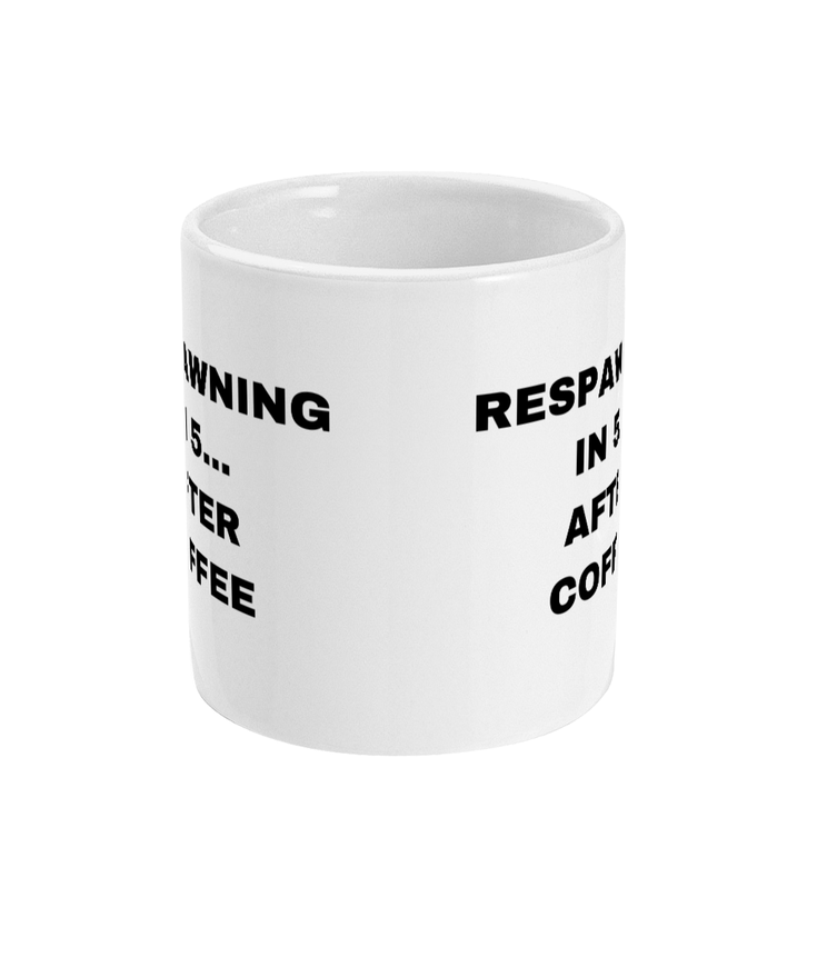 Gamers Mug 11oz - Respawning In 5 After Coffee