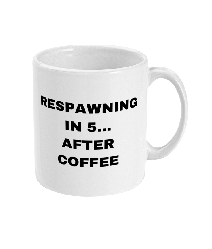 Gamers Mug 11oz - Respawning In 5 After Coffee