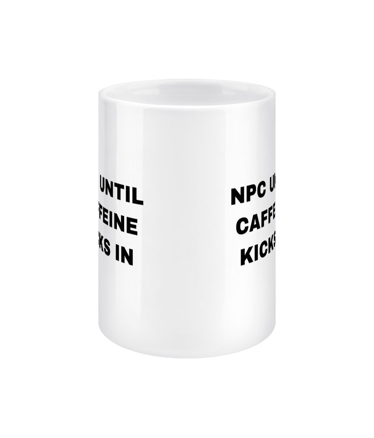 Gamers Mug 15oz - NPC Until Caffeine Kicks In