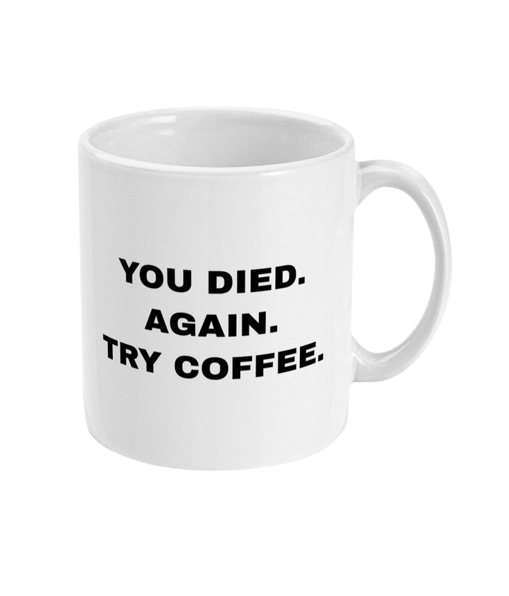 Gamers Mug 11oz - You Died Again Try Coffee